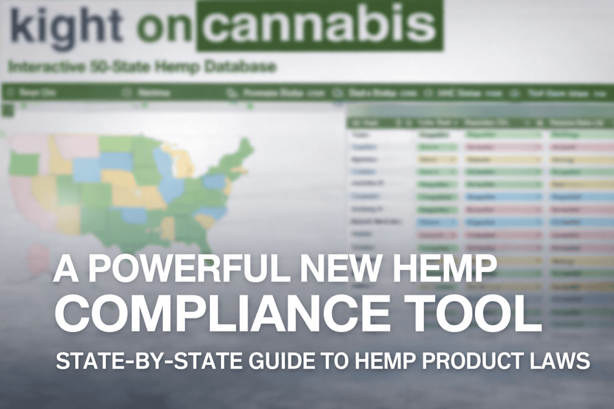 The Kight on Cannabis Interactive 50-State Hemp Product Compliance Database helps hemp businesses understand state-by-state hemp laws, reduce compliance risk, and make better product and market decisions.