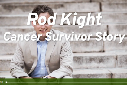 Rod Kight Cancer Survivor Story